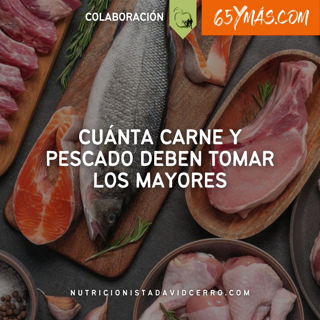 CuÁnta Carne Y Pescado Deben Tomar Los Mayores David Cerro Nutricionista 6865